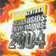 RADIOCENTRAS. GERIAUSIOS METŲ DAINOS 2004