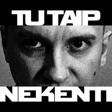 Tu Taip Nekenti (Singlas)