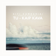 TU - KAIP KAVA (Singlas)