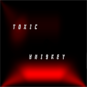 TOXIC WHISKEY (Singlas)