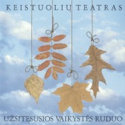 UŽSITĘSUSIOS VAIKYSTĖS RUDUO