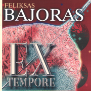 Feliksas Bajoras. Ex Tempore