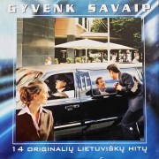 GYVENK SAVAIP. 14 ORIGINALIŲ LIETUVIŠKŲ HITŲ