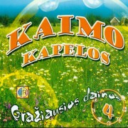 KAIMO KAPELOS. GRAŽIAUSIOS DAINOS 4