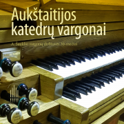 AUKŠTAITIJOS KATEDRŲ VARGONAI