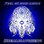 FEEL SO GOOD INSIDE (DREAMCATCHERZ) (ORIGINAL MIX) (SINGLAS)