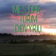 MES DAR TURIM DIDVYRIŲ (Singlas)