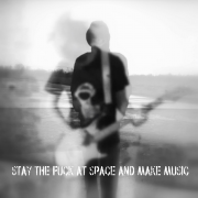 Stay The Fuck At Space & Make Music [singlas]