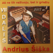 AŠ NE TIK VAŽIUOJU, BET IR GRIEŽIU VII DALIS