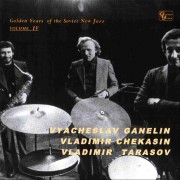 GOLDEN YEARS OF THE SOVIET NEW JAZZ VOLUME IV (VYACHESLAV GANELIN, VLADIMIR TARASOV) (4 CD)