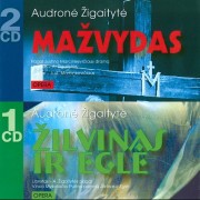 MAŽVYDAS. ŽILVINAS IR EGLĖ (AUDRONĖ ŽIGAITYTĖ) (3 CD)