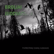 Broliai Juodvarniai (Patriotinių Dainų Albumas)