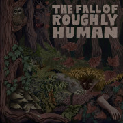 The Fall of Roughly Human