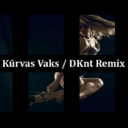 KūrvasVaks / DKnt Remix
