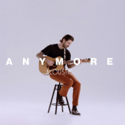 ANYMORE (ACOUSTIC)