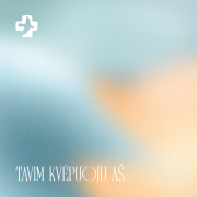 Tavim kvėpuoju aš