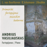 Primiršti Fortepijono Muzikos Šedevrai (L. Van Beethoven / R. Schumann / J. Reubke)