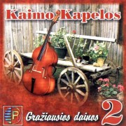 KAIMO KAPELOS. GRAŽIAUSIOS DAINOS 2