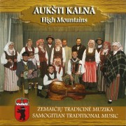 AUKŠTI KALNA (HIGH MOUNTAINS). ŽEMAIČIŲ TRADICINĖ MUZIKA